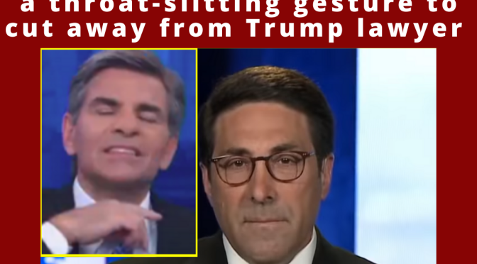 Watch: ABC’s George Stephanopoulos Caught Making Throat-Slitting Gesture to Cut Away from Trump Lawyer