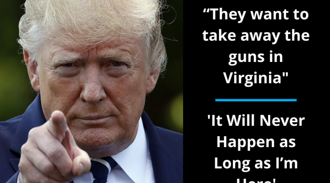 President Trump on Virginia Gun Grab: ‘It Will Never Happen as Long as I’m Here’